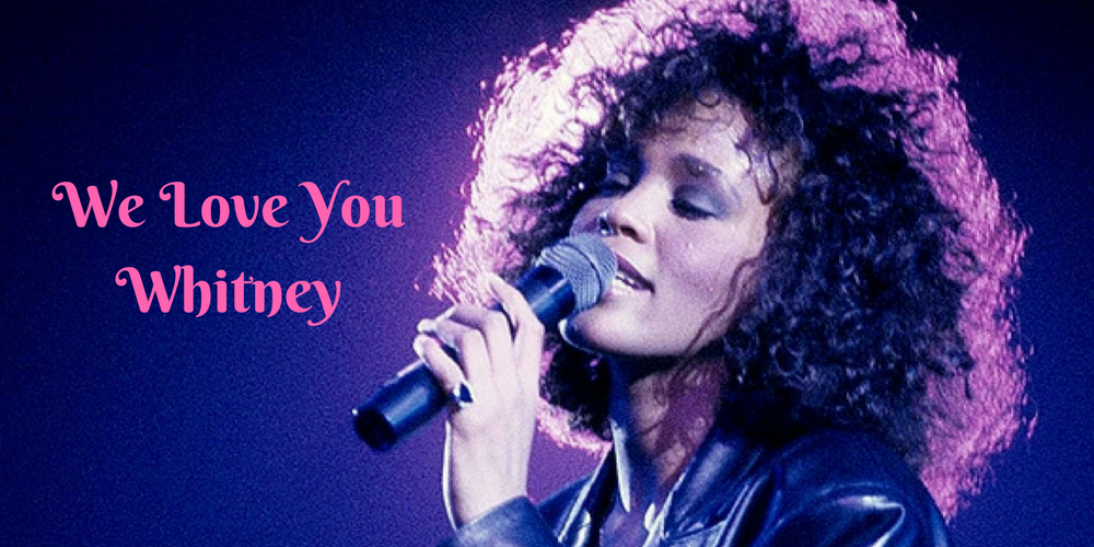 Eleven Reasons Why We Will Always Love Whitney Houston!