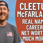 Cleetus Mcfarland Real Name, Career, Net Worth & Much More!! 