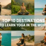 Top 10 Destinations To Learn Yoga In The World